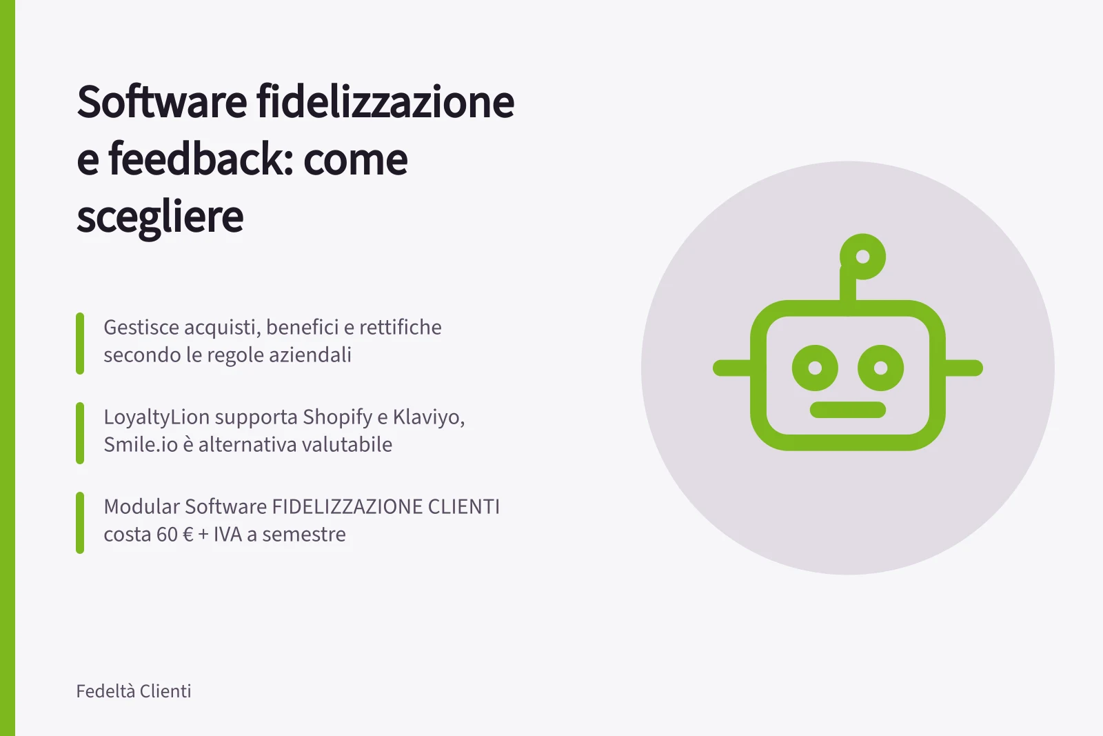 Software fidelizzazione e feedback: come scegliere: Gestisce acquisti, benefici e rettifiche secondo le regole aziendali; LoyaltyLion supporta Shopify e Klaviyo, Smile.io è alternativa valutabile; Modular Software FIDELIZZAZIONE CLIENTI costa 60 € + IVA a semestre